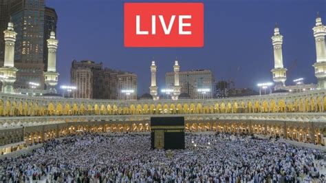 makkah city live|makkah live right now.